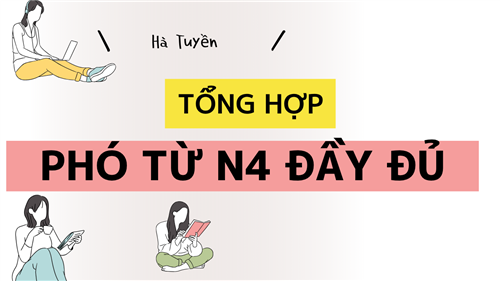 Tổng hợp phó từ N4 đầy đủ nhất trong bài thi JLPT