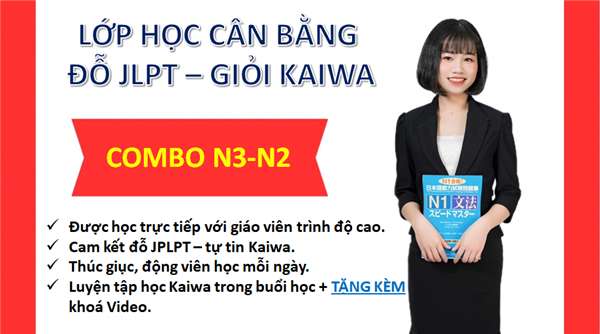 Khoá học Combo N3-N2 - Tiết kiệm chi phí và thời gian hơn