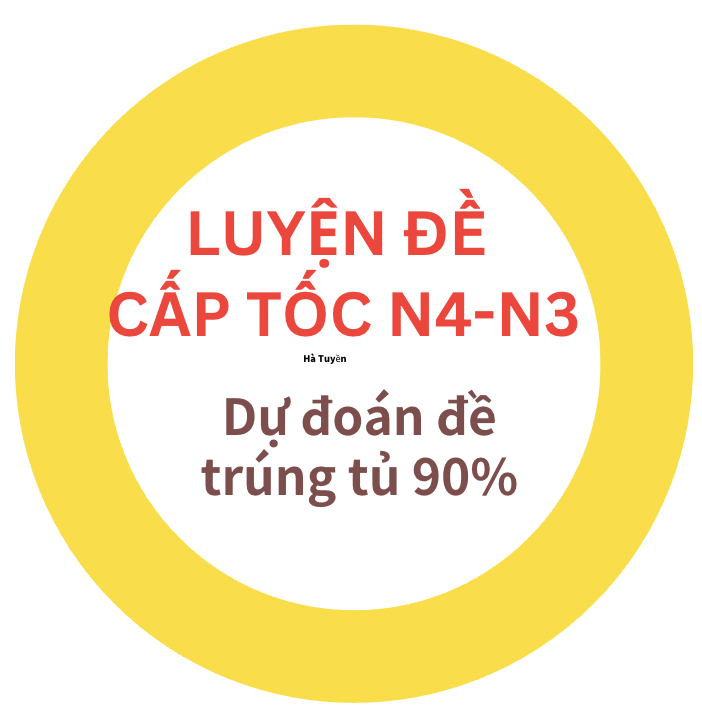 LUYỀN ĐỀ N4-N3 CẤP TỐC chỉ với 5-7sen